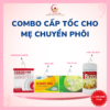COMBO CẤP TỐC CHO MẸ CHUYỂN PHÔI